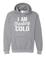 I Am Freaking Cold Softstyle Hoodie king-general-store-5710.myshopify.com