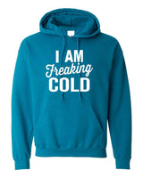 I Am Freaking Cold Softstyle Hoodie king-general-store-5710.myshopify.com