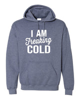 I Am Freaking Cold Softstyle Hoodie king-general-store-5710.myshopify.com