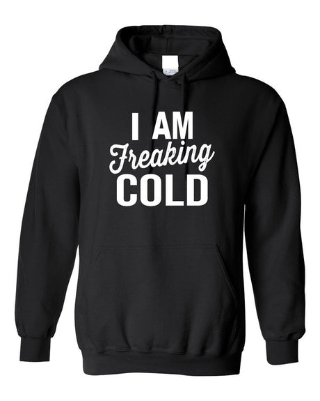 I Am Freaking Cold Softstyle Hoodie king-general-store-5710.myshopify.com