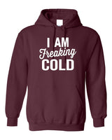 I Am Freaking Cold Softstyle Hoodie king-general-store-5710.myshopify.com