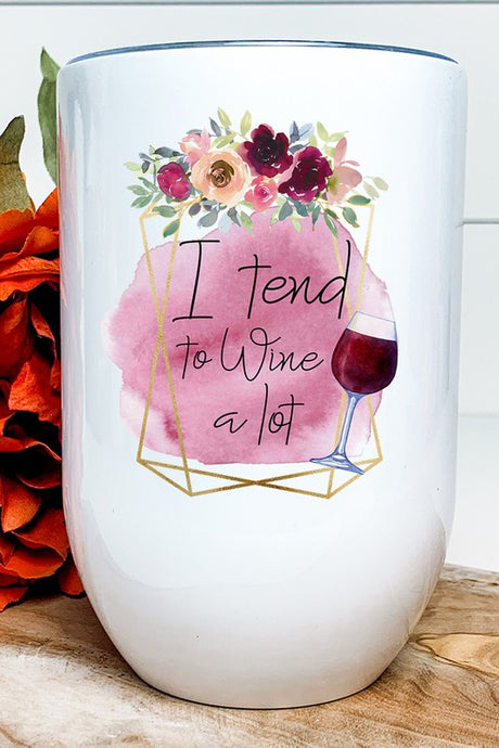 I Tend To Wine a lot Floral Graphic Wine Tumbler king-general-store-5710.myshopify.com