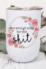 Not Enough Wine For This Shit Graphic Wine Tumbler king-general-store-5710.myshopify.com