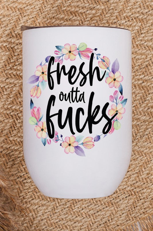 Fresh Outta Fucks Floral Wine Tumbler king-general-store-5710.myshopify.com