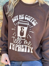 Buy Me Coffee and Tell Me I'm Pretty Sweatshirt king-general-store-5710.myshopify.com