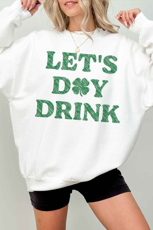 LETS DAY DRINK ST PATRICKS OVERSIZED SWEATSHIRT