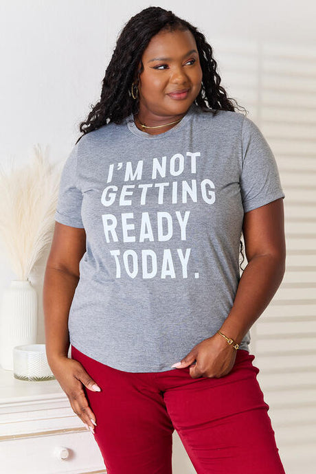 Simply Love I'M NOT GETTING READY TODAY Graphic T-Shirt king-general-store-5710.myshopify.com